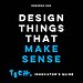 Design Things That Make Sense Design Things That Make Sense