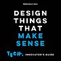 Design Things That Make Sense Design Things That Make Sense