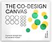 The Co-design Canvas The Co-design Canvas