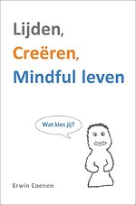 Lijden, Creëren, Mindful leven