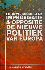 Improvisatie & Oppositie. De nieuwe politiek van Europa