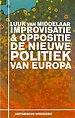 Improvisatie & Oppositie. De nieuwe politiek van Europa