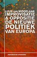 Improvisatie & Oppositie. De nieuwe politiek van Europa