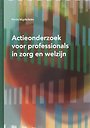 Actieonderzoek voor professionals in zorg en welzijn Actieonderzoek voor professionals in zorg en welzijn