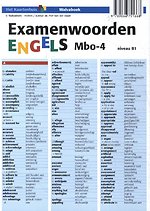Examenwoorden Engels Mbo-4, niveau B1 Examenwoorden Engels Mbo-4, niveau B1