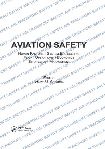 Aviation Safety, Human Factors - System Engineering - Flight Operations - Economics - Strategies - Management