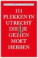 111 Plekken in Utrecht die je gezien moet hebben