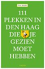 111 plekken in Den Haag die je gezien moet hebben
