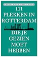 111 plekken in Rotterdam die je gezien moet hebben