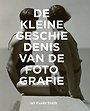 De kleine geschiedenis van de fotografie De kleine geschiedenis van de fotografie