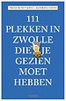 111 plekken in Zwolle die je gezien moet hebben