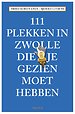 111 plekken in Zwolle die je gezien moet hebben