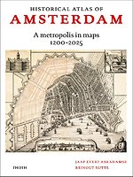 Historical atlas of Amsterdam – A metropolis in sixty maps, 1200-2025