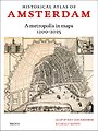 Historical atlas of Amsterdam – A metropolis in sixty maps, 1200-2025 Historical atlas of Amsterdam – A metropolis in sixty maps, 1200-2025