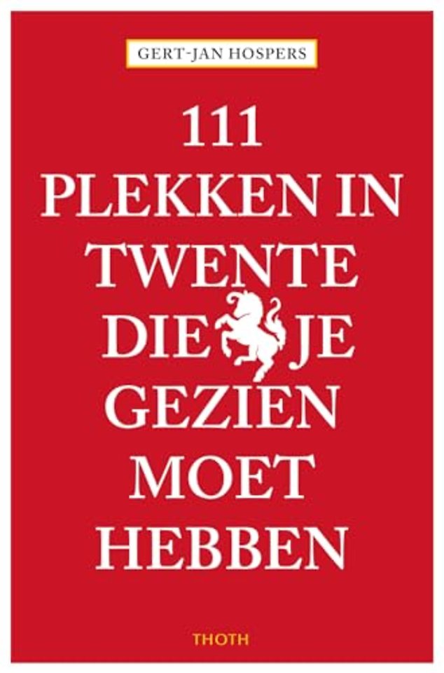 111 Plekken in Twente die je gezien moet hebben