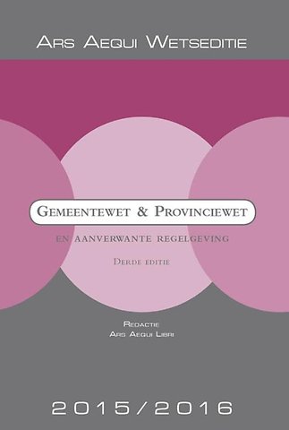 Gemeentewet & Provinciewet 2015/2016