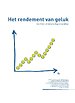 Het rendement van geluk Het rendement van geluk