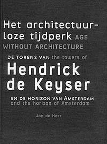 Het architectuurloze tijdperk = Age without architecture