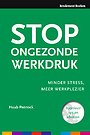 Stop ongezonde werkdruk Stop ongezonde werkdruk