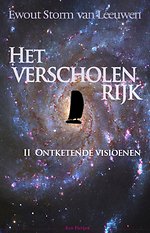 Het verscholen rijk II Ontketende visionen
