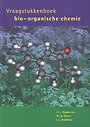 Vraagstukkenboek bio-organische chemie Vraagstukkenboek bio-organische chemie