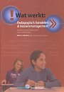 Wat werkt: Pedagogisch handelen & klassenmanagement Wat werkt: Pedagogisch handelen & klassenmanagement