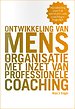 Ontwikkeling van mens en organisatie met inzet van professionele coaching