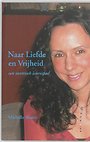 Naar Liefde en Vrijheid Naar Liefde en Vrijheid