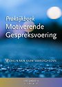 Praktijkboek Motiverende Gespreksvoering Praktijkboek Motiverende Gespreksvoering