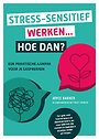 Stress-sensitief werken... Hoe dan? Stress-sensitief werken... Hoe dan?
