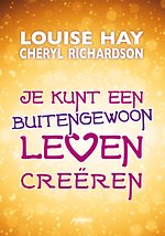 Je kunt een buitengewoon leven creëren