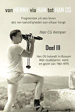 Van Henny via Han tot Han CG deel III Han CG belandt in Bussum, mijn studiejaren, werken en gezin 1961 - 1975