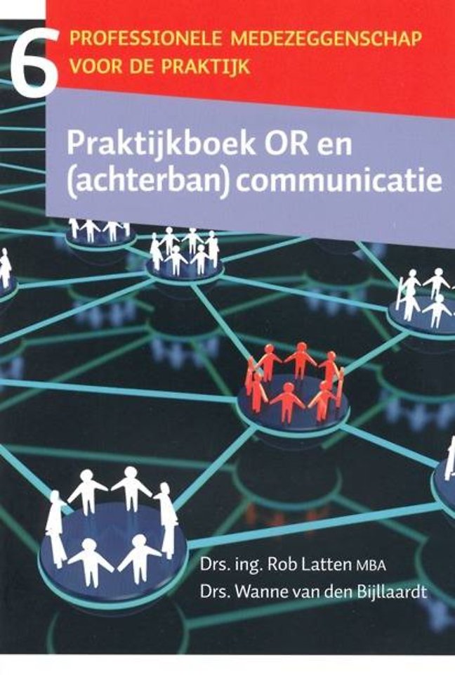 Praktijkboek OR en (achterban)communicatie Praktijkboek OR en (achterban)communicatie