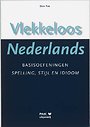 Vlekkeloos Nederlands Basisoefeningen spelling, stijl en idioom, Taalniveau 2F en 3F Vlekkeloos Nederlands Basisoefeningen spelling, stijl en idioom, Taalniveau 2F en 3F