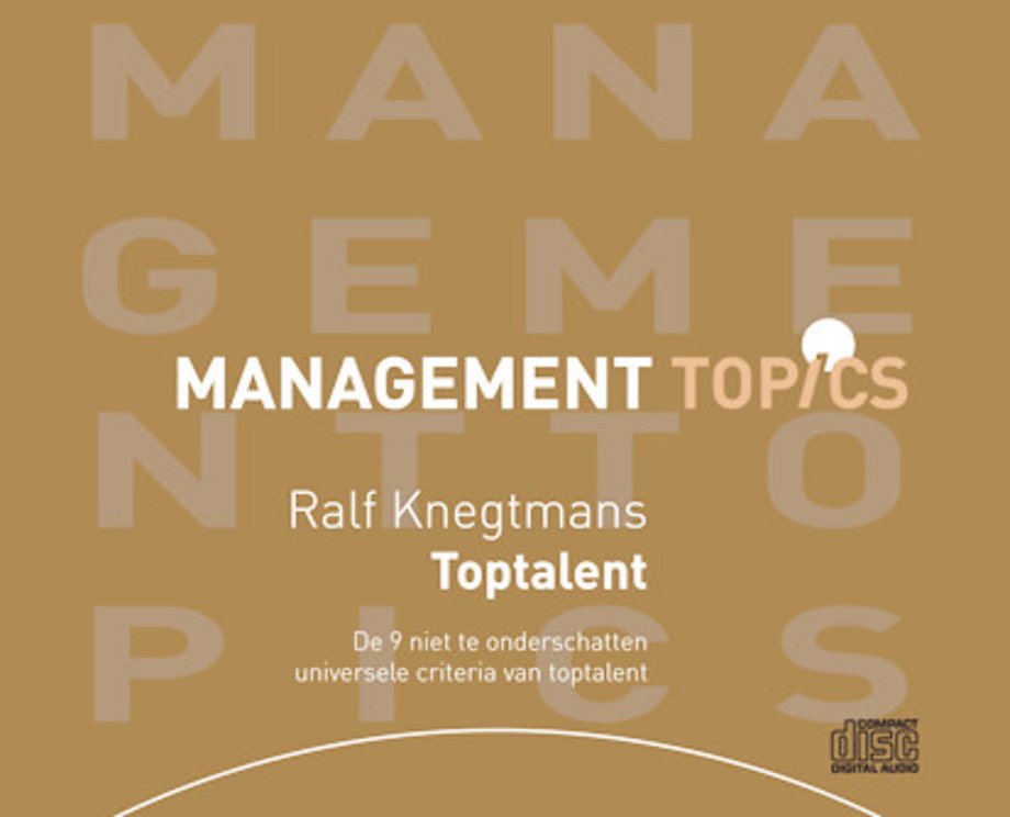 Toptalent: de 9 niet te onderschatten universele criteria van toptalent volgens Ralf Knegtmans (Management Topics) Toptalent: de 9 niet te onderschatten universele criteria van toptalent volgens Ralf Knegtmans (Management Topics)