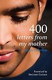400 letters from my mother 400 letters from my mother