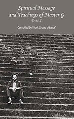 Spiritual Message and Teachings of Master G