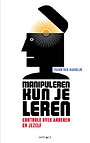 Manipuleren kun je leren Manipuleren kun je leren