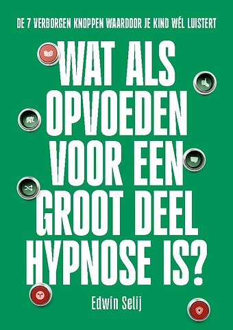 Wat als opvoeden voor een groot deel hypnose is?