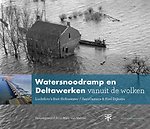 Watersnoodramp en Deltawerken vanuit de wolken