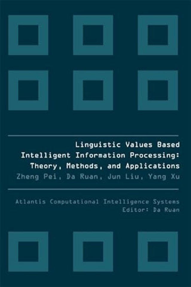 Linguistic Values Based Intelligent Information Processing: Theory, Methods And Applications