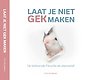 Laat je niet gek maken Laat je niet gek maken