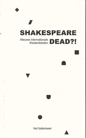 Shakespeare dead?!