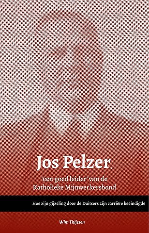 Jos Pelzer, 'een goed leider’ van de Katholieke Mijnwerkersbond