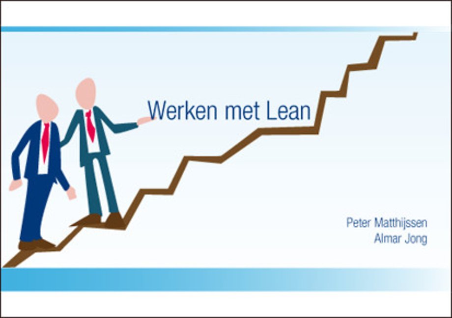 Werken met Lean - Een praktische introductie in Lean management
