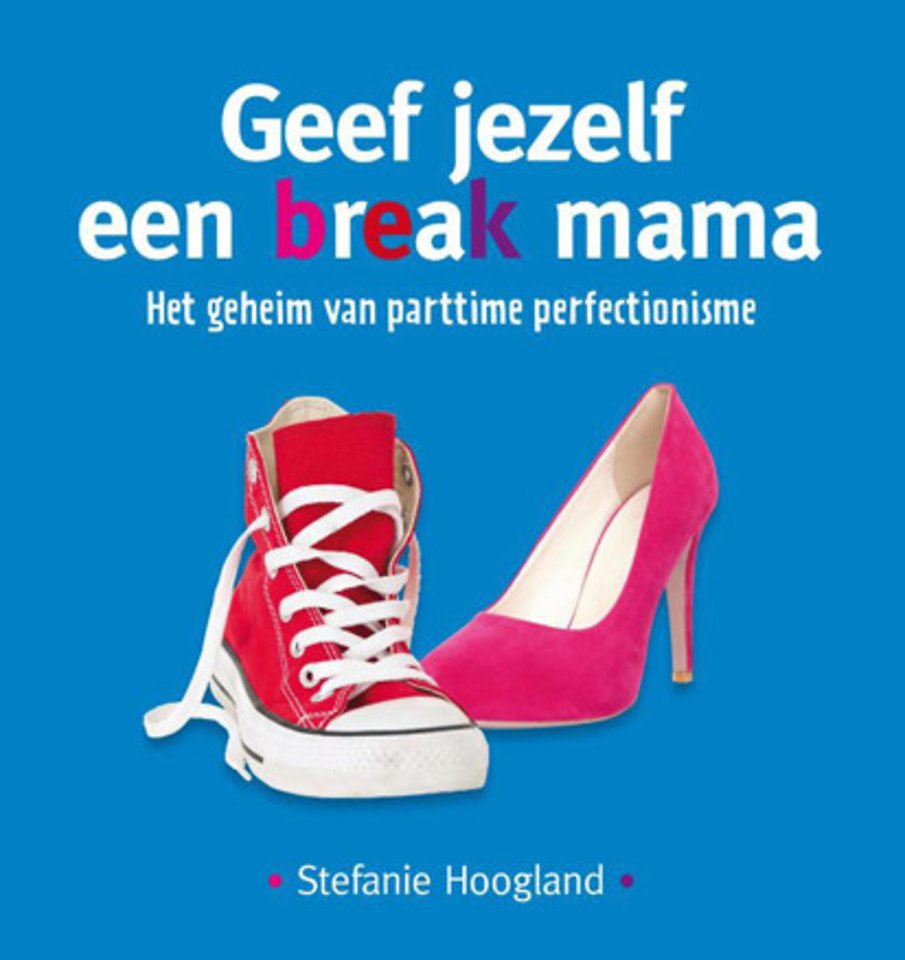 Geef jezelf een break, mama! Geef jezelf een break, mama!