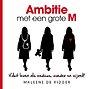 Ambitie met een grote M Ambitie met een grote M