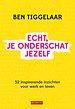 Echt, je onderschat jezelf Echt, je onderschat jezelf