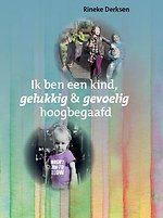 Ik ben een kind, gelukkig en gevoelig hoogbegaafd Ik ben een kind, gelukkig en gevoelig hoogbegaafd