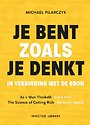 Je bent zoals je denkt Je bent zoals je denkt